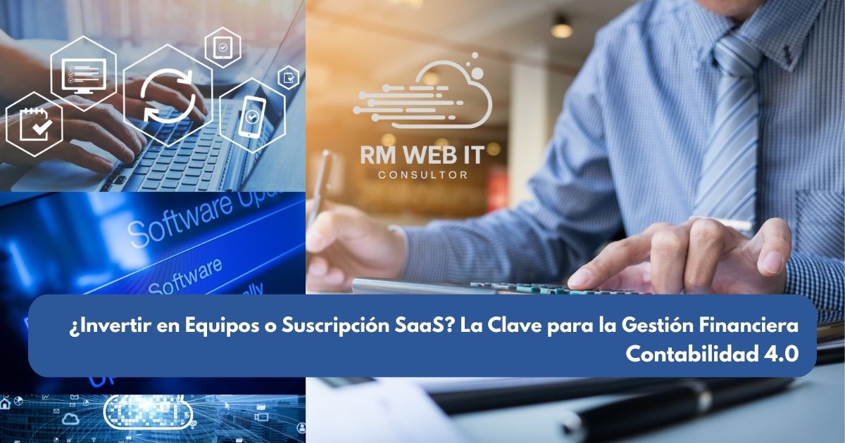 Contabilidad 4.0: ¿Invertir en Equipos o Suscripción SaaS? La Clave para la Gestión Financiera