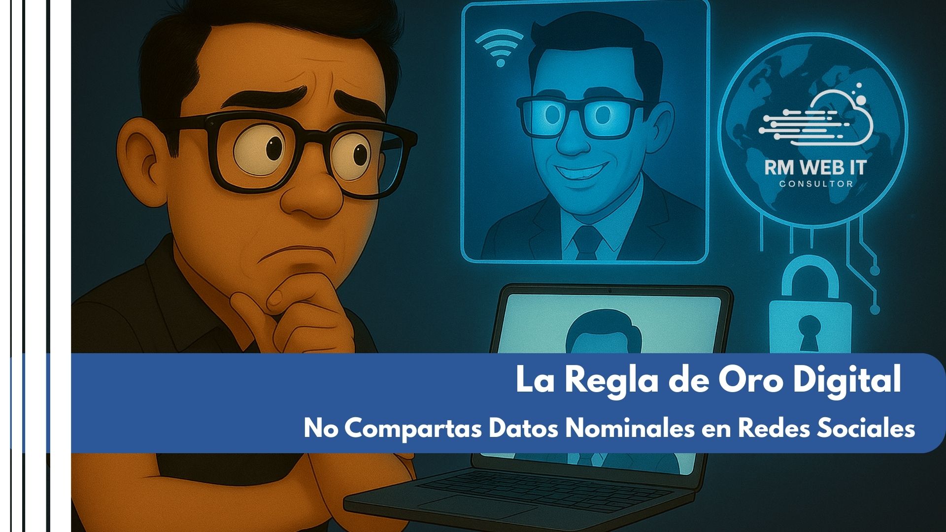 Ciberseguridad: La Regla de Oro Digital – No Compartas Datos Nominales en Redes Sociales